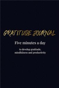 Gratitude Journal - Five Minutes a day to develop gratitude, mindfulness and productivity
