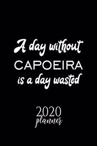 A Day Without Capoeira Is A Day Wasted 2020 Planner