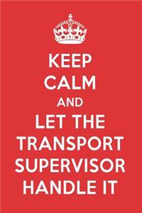 Keep Calm and Let the Transport Supervisor Handle It: The Transport Supervisor Designer Notebook