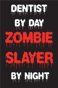 Dentist By Day Zombie Slayer By Night