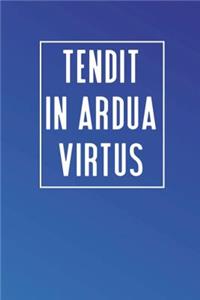 Tendit In Ardua Virtus