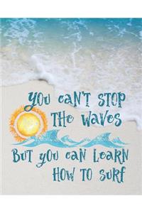 You Can't Stop the Waves But You Can Learn How to Surf