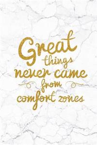 Great Things Never Came From Comfort Zones