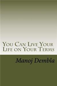 You Can Live Your Life on Your Terms