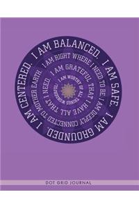 I Am Balanced. I Am Safe. I Am Grounded. I Am Centered.