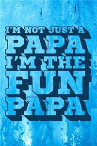 I'm Not Just a Papa I'm the Fun Papa