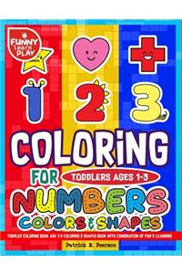 Toddler Coloring Book Age 1-3 Coloring & Shapes Book: Baby Activity Book for Kids with Combination of Fun & Learning Together