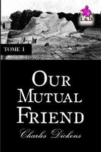 Our Mutual Friend - Tome I