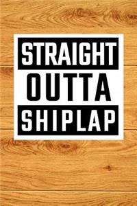 Straight Outta Shiplap