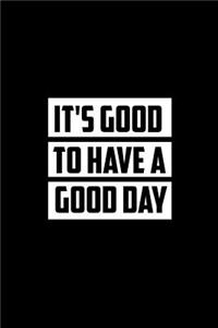 It's Good to Have Good Day