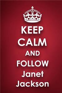 Keep Calm and Follow Janet Jackson