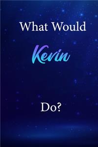 What Would Kevin Do?