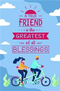 A True Friend Is the Greatest of All Blessings