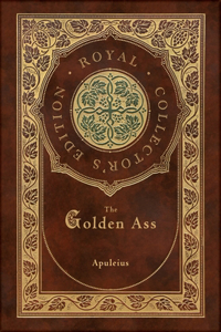 Golden Ass (Royal Collector's Edition) (Case Laminate Hardcover with Jacket)