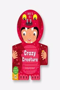 I Want to Be A Crazy Creature