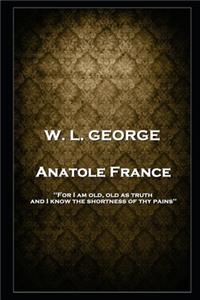 W. L. George - Anatole France
