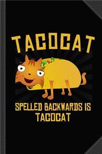 Tacocat Spelled Backwards Is Tacocat Journal Notebook