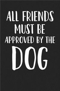 All Friends Must Be Approved by the Dog