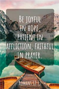 Be Joyful in Hope, Patient in Affliction, Faithful in Prayer.