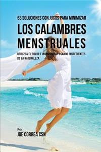 53 Soluciones Con Jugos Para Minimizar Los Calambres Menstruales