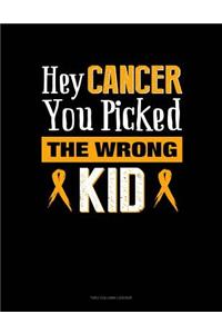 Hey Cancer You Picked the Wrong Kid