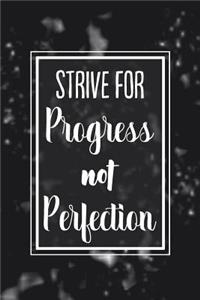 Strive for Progress Not Perfection