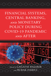 Financial Systems, Central Banking and Monetary Policy During COVID-19 Pandemic and After