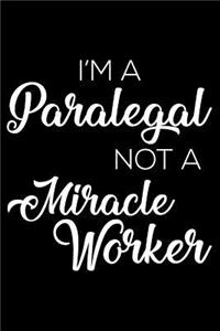 I'm A Paralegal Not A Miracle Worker