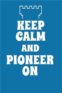 Keep Calm and Pioneer on