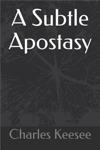 Subtle Apostasy