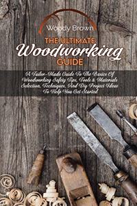 The Ultimate Woodworking Guide