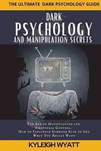 Dark Psychology and Manipulation Secrets