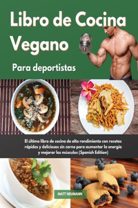 Libro de Cocina Vegano para deportistas I Vegan Cookbook For Athletes (Spanish Edition)