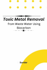 Toxic Metal Removal From Wastewater Using Biocarbon