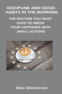 Discipline and Good Habits in the Morning