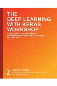 The Deep Learning with Keras Workshop, Second Edition