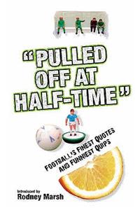 Pulled Off at Half-Time