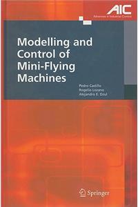 Modelling and Control of Mini-Flying Machines