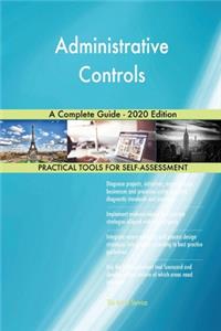 Administrative Controls A Complete Guide - 2020 Edition