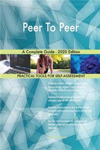 Peer To Peer A Complete Guide - 2020 Edition