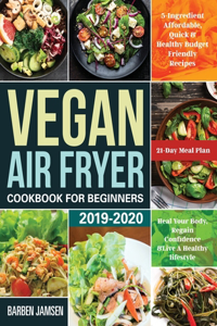 Vegan Air Fryer Cookbook for Beginners 2019-2020