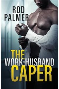 The Work-Husband Caper