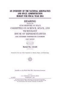 An Overview of the National Aeronautics and Space Administration Budget for Fiscal Year 2014