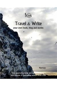 Travel & Write: Your Own Book, Blog and Stories - Norway - Get Inspired to Write and Start Practicing