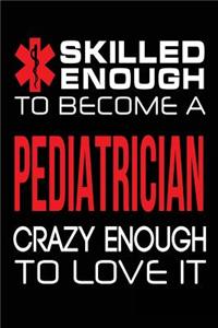 Skilled Enough to Become a Pediatrician Crazy Enough to Love It