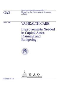 Va Health Care: Improvements Needed in Capital Asset Planning and Budgeting