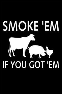 Smoke 'Em if You Got 'Em