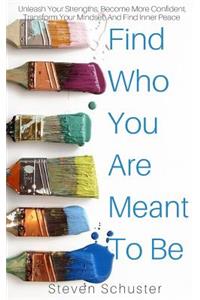 Find Who You Are Meant To Be