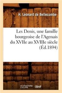 Les Denis, Une Famille Bourgeoise de l'Agenais Du Xviie Au Xviiie Siècle, (Éd.1894)