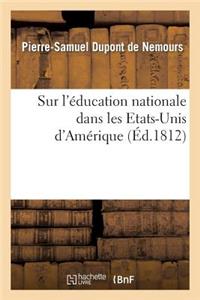 Sur l'Éducation Nationale Dans Les Etats-Unis d'Amérique